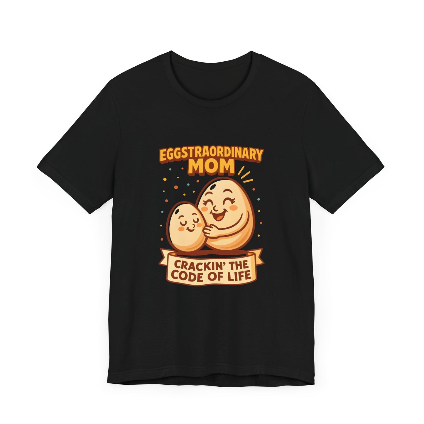 Eggstraordinary Mom Tee - Fun and Heartwarming Gift for Mother's Day