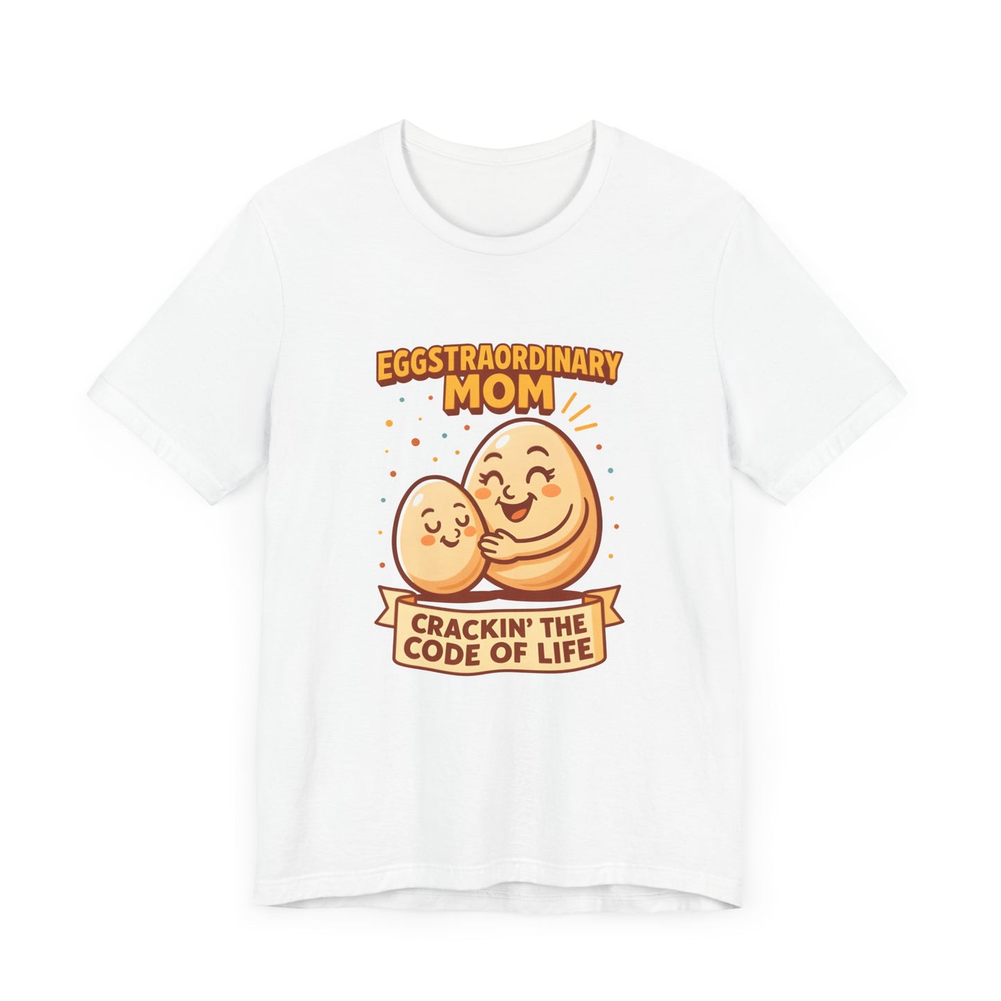 Eggstraordinary Mom Tee - Fun and Heartwarming Gift for Mother's Day