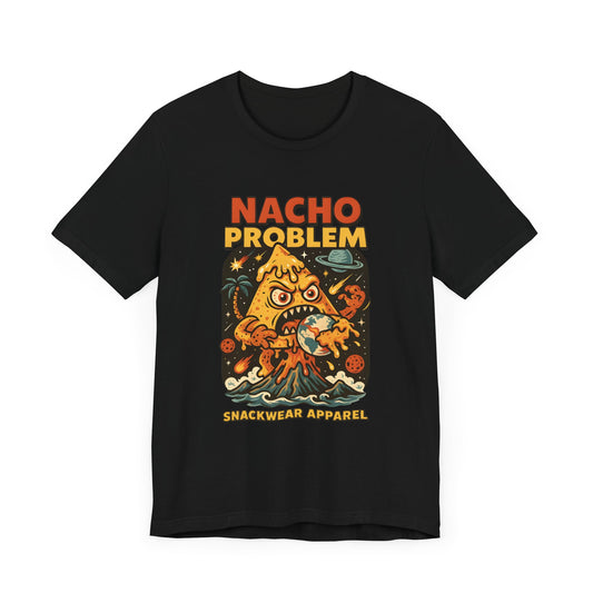 Nacho Problem Snackwear Tee - Fun Unisex Jersey Short Sleeve T-Shirt