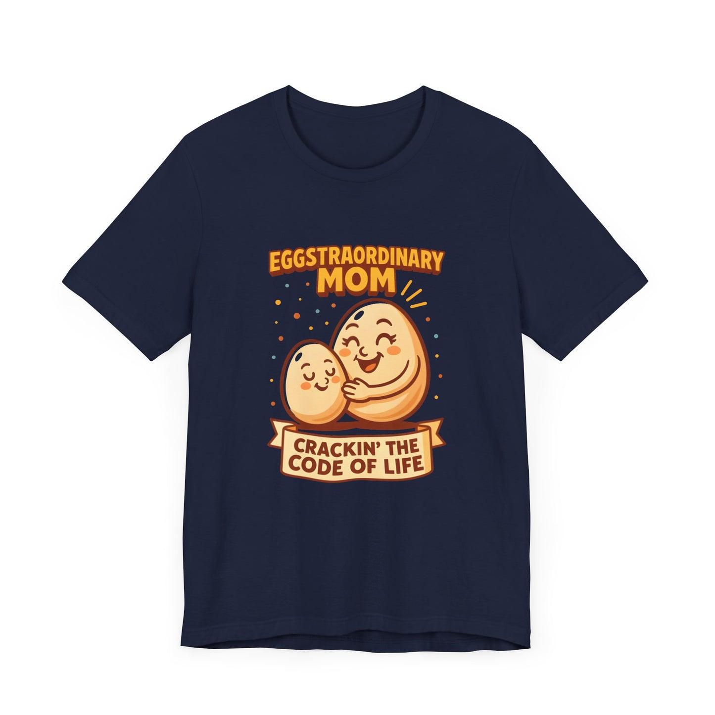 Eggstraordinary Mom Tee - Fun and Heartwarming Gift for Mother's Day