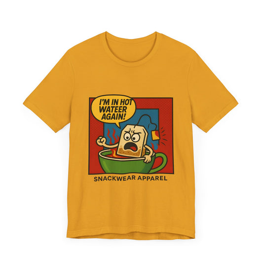 Funny Snackwear Tee – "I'm in Hot Water Again!" Unisex Jersey Short Sleeve T-Shirt